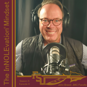 The InNOLEvation® Mindset (S5E4): Meet the Faculty: John Breed - The Intersection of Academia and Entrepreneurship