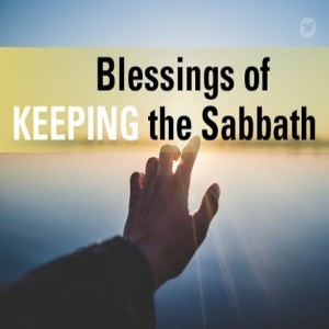 Blessings of Keeping the Sabbath