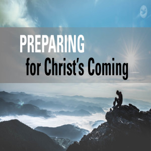 Preparing for Christ's Coming