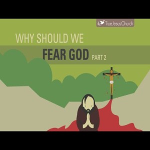 The Christian Living Series: Why Should We Fear God - Part 2