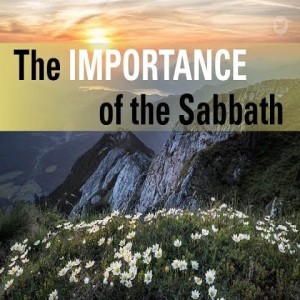 The Importance of the Sabbath