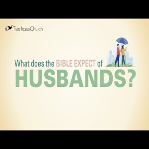 The Christian Living Series: What Does the Bible Expect of Husbands?
