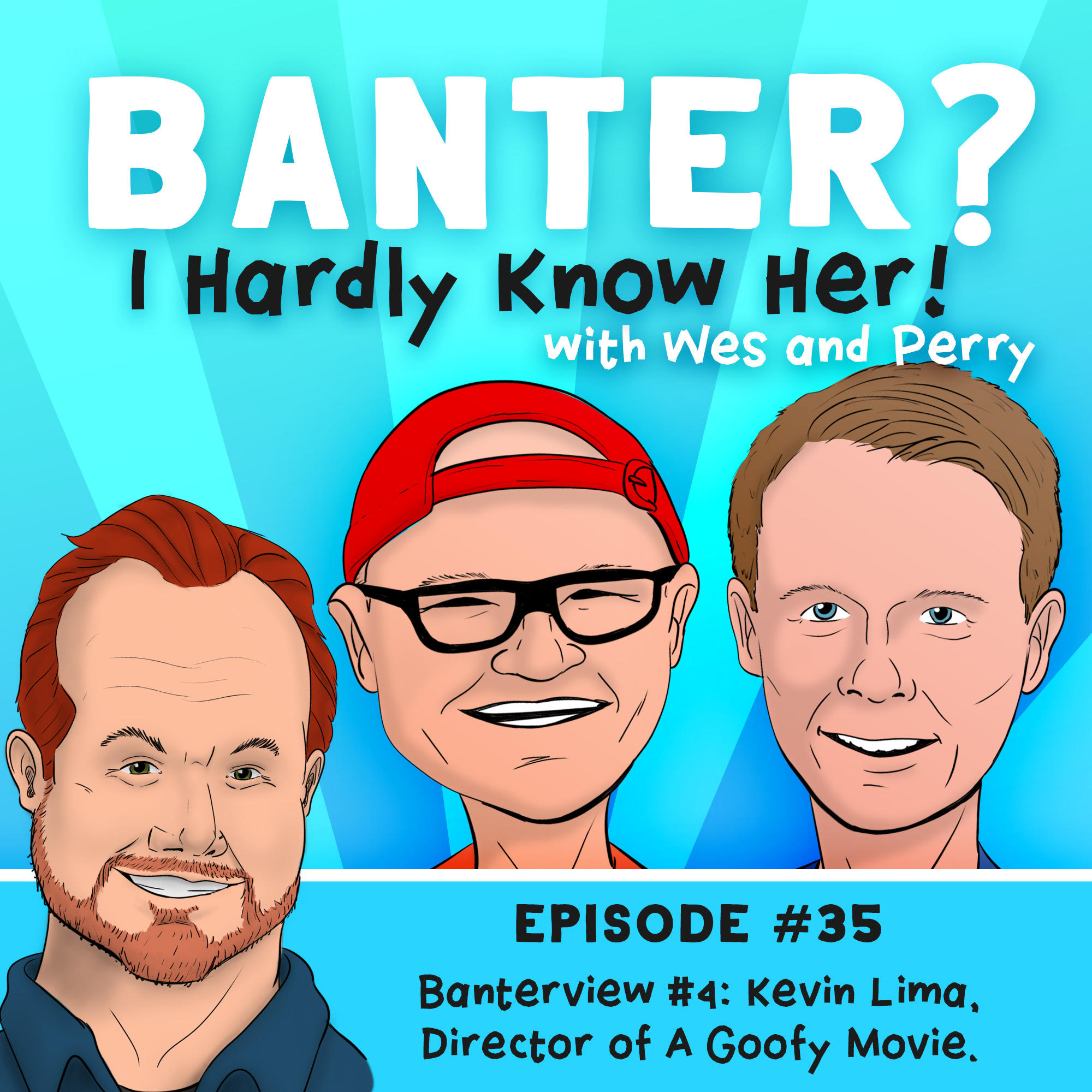 Ep. 35- Banterview #4: Kevin Lima, Director of A Goofy Movie | Banter? I  Hardly Know Her!