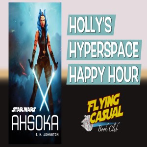 Holly's Hyperspace Happy Hour: "Ahsoka" Book Discussion