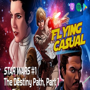 Ep. 18 - Marvel Comics Star Wars #1: The Destiny Path, Part 1 - Discussion