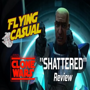 Star Wars: The Clone Wars - "Shattered" Review