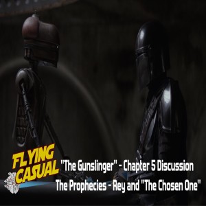Ep. 13 - The Mandalorian, Chapter 5 - Discussion | The Prophecies - Rey and "The Chosen One"