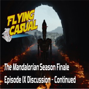 Ep. 17 - The Mandalorian Season Finale | Episode IX Discussion - Continued