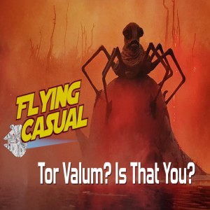 Ep. 20 - Tor Valum? Is That You?