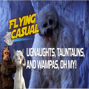 "Ugnaughts, Tauntauns, and Wampas, Oh My!" From A Certain Point of View - Empire | Star Wars Dads