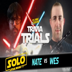 Star Wars Trivia Trials: Solo - Nate vs Wes