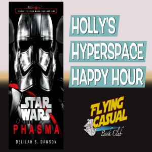 Holly's Hyperspace Happy Hour - "Phasma" Book Discussion