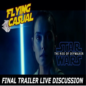 Ep. 5 - The Rise of Skywalker FINAL TRAILER Discussion