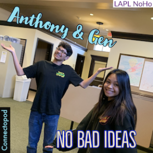 LAPL NoHo workshop practice- Gen & Anthony  "No Bad Ideas"