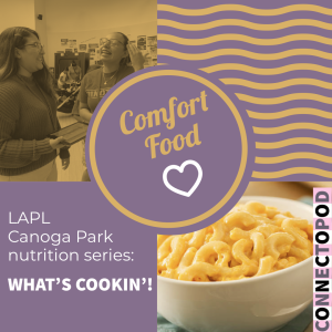 LAPL What's Cookin'? Series episode 1: Comfort Food