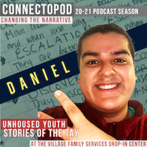 Changing the Narrative Unhoused Youth-Stories of the TAY: Daniel