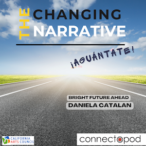 Changing the Narrative Season 4: Daniela Catalan- The Future is Bright