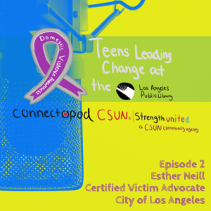 LAPL-Teens Leading Change Domestic Violence Awareness Project Episode 2