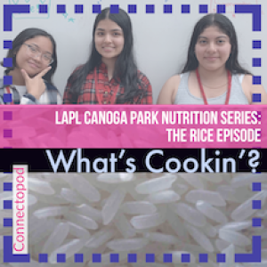 LAPL What’s Cookin’? Series episode 2: It’s all Rice