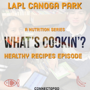 LAPL What's Cookin'? Series episode 4: Healthy Recipes