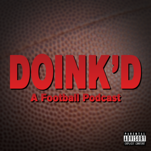 Doink’d Episode Forty Five - The 2022 NFL Preseason!