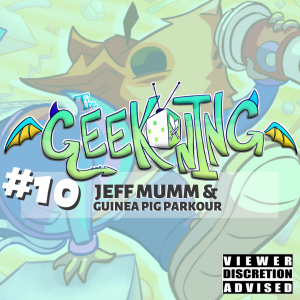 Jeff Mumm | Guinea Pig Parkour | The Geekoning Podcast Ep 10