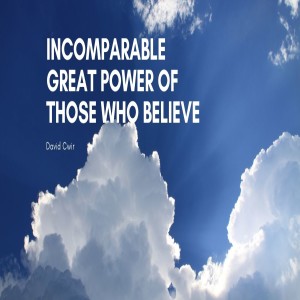 Incomparable Great Power of Those Who Believe