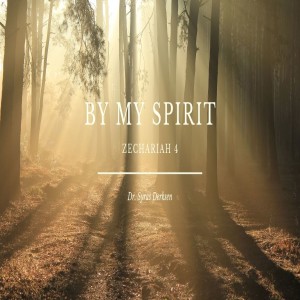 By My Spirit - Zechariah 4