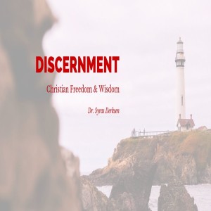 Discernment: Christian Freedom & Wisdom