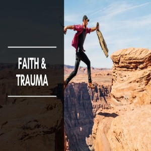 Faith and Trauma