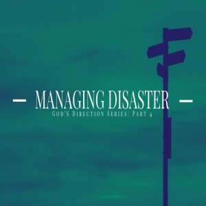 Managing Disaster: God's Direction