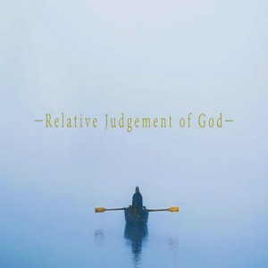 Relative Judgement of God