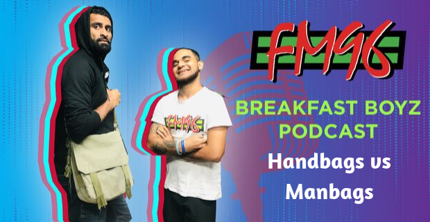 FM96 Breakfast Boyz Podcast - Handbag vs Man-bag