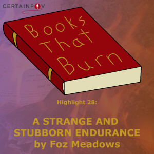 Highlight 28: A Strange and Stubborn Endurance by Foz Meadows