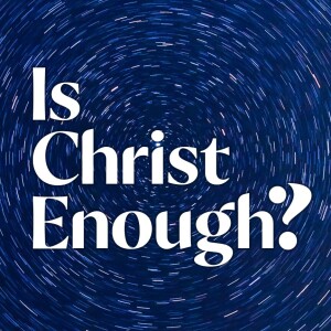 Is Christ Enough? // He Gives Us Each Other (May 28, 2023 Sermon)