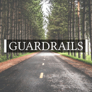 Guardrails - Our Core Values // We keep the gospel first. // July 5, 2020