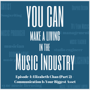 Episode 4: Elizabeth Chan (Part 2) - Communication Is Your Biggest Asset