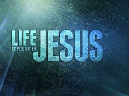 Life Found in Jesus