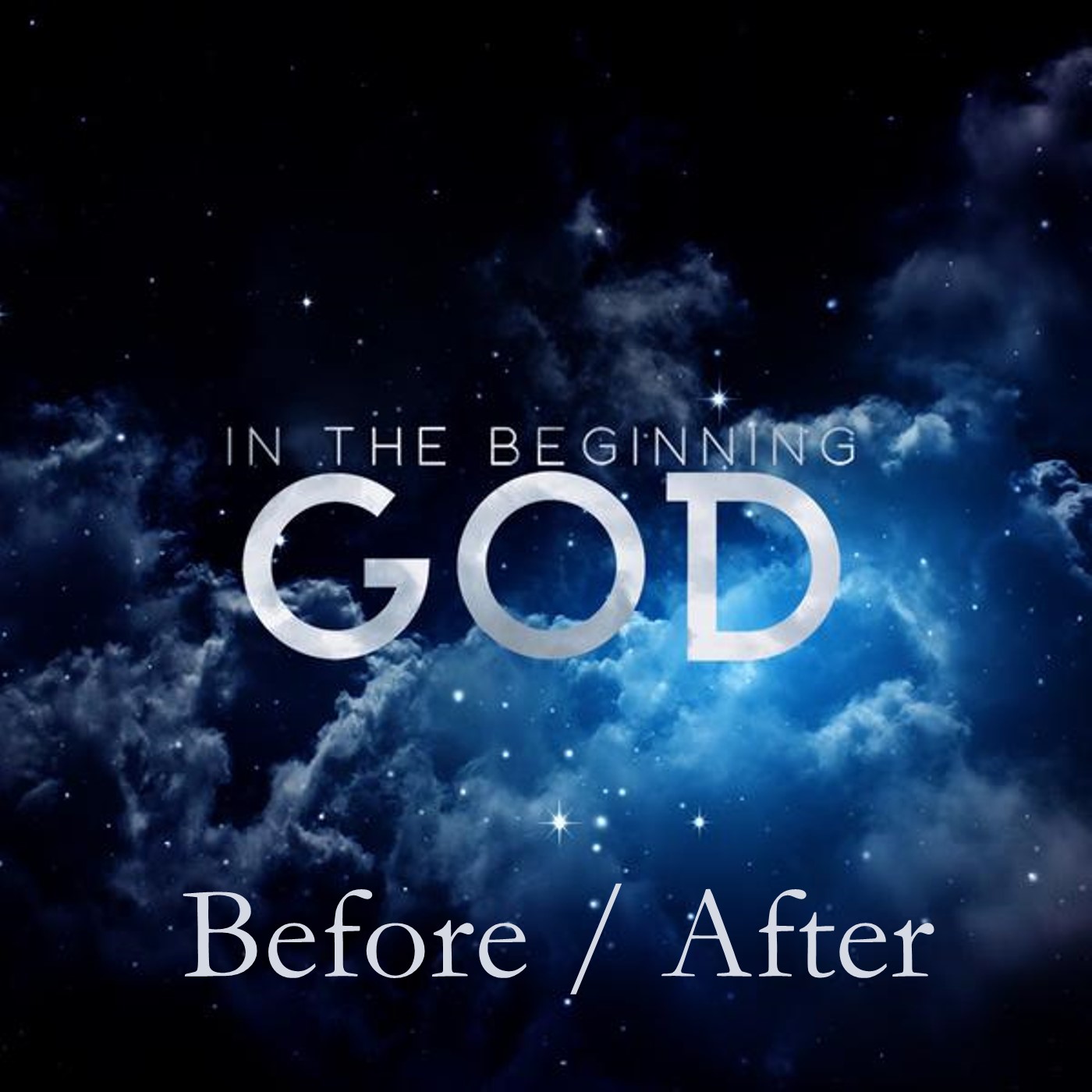 In the Beginning Before / After