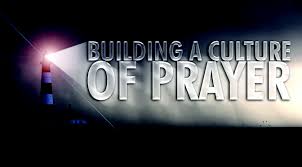 Building  A Culture of  Prayer