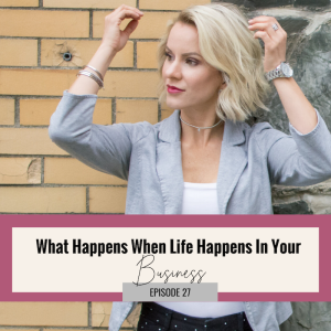 What Happens When Life Happens In Your Business?