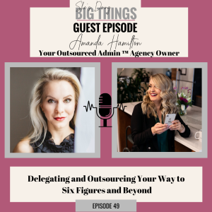 {Guest} Delegating and outsourcing your way to six figures and beyond with Amanda Hamilton