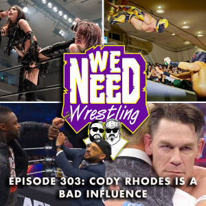 Episode 303: Cody Rhodes is a Bad Influence