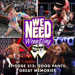 Episode 312: Good Pants, Great Memories