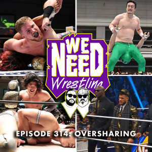 Episode 314: Oversharing