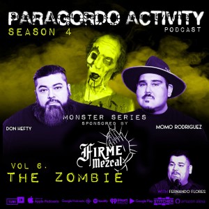 Season 4 Monster Series Sponsored by Firme Mezcal - VOL.6 - The Zombie