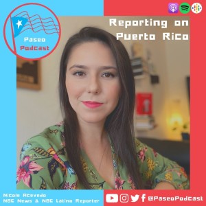 Episode 52: Reporting on Puerto Rico w/ Nicole Acevedo from NBC News & NBC Latino