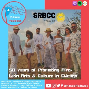 Episode 61: 50 years of Promoting Afro-Latin Arts & Culture in Chicago