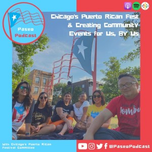 Episode 68: Chicago‘s Puerto Rican Fest & Creating Community Events for Us, By Us