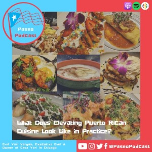 Episode 72: What Does Elevating Puerto Rican Cuisine Look Like in Practice? - with Executive Chef Yari Vargas
